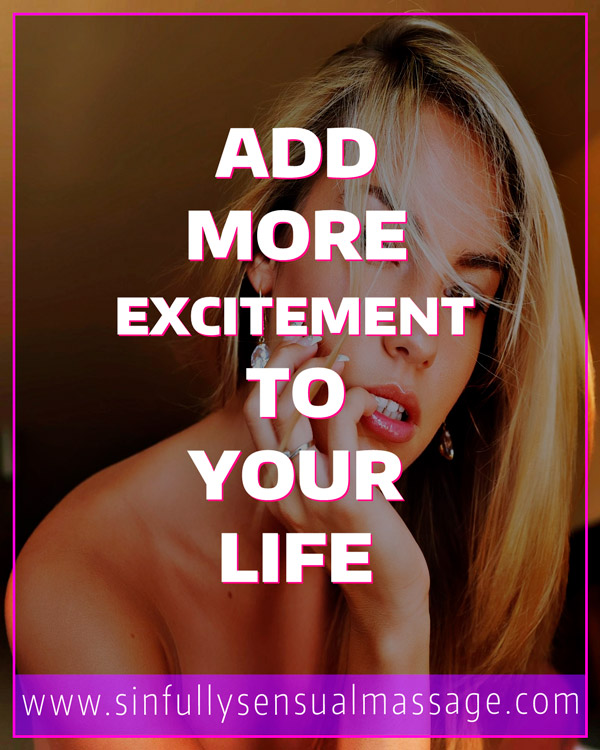 Add More Excitement to Your Life - Sinfully Sensual Massage - For Women in Durban & Cape Town